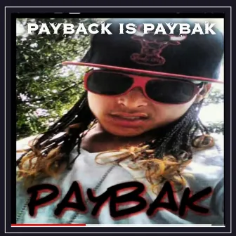 Payback Is Paybak by Paybak