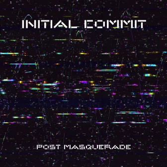 Initial Commit EP by Post Masquerade