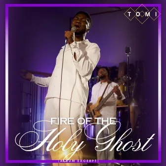 Fire Of The Holy Ghost by T O M I