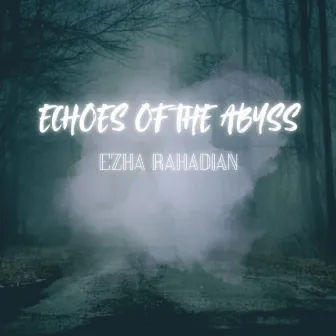 Echoes of the Abyss by Ezha Rahadian