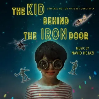 The Kid Behind the Iron Door (Original Motion Picture Soundtrack) by Navid Hejazi