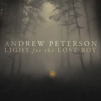 Light for the Lost Boy by Andrew Peterson