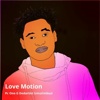 Love Motion by Pc One G Dedartist Umutimbuzi