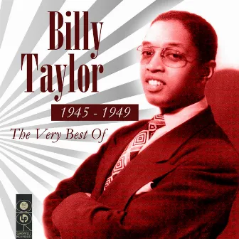 The Very Best Of 1945-1949 by Billy Taylor