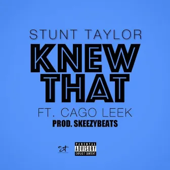 Knew That (feat. Cago Leek) - Single by Stunt Taylor