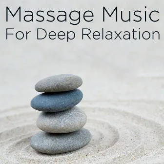 Massage Music for Deep Relaxation by Deep Relaxation