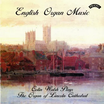 English Organ Music: Lincoln Cathedral by Colin Walsh