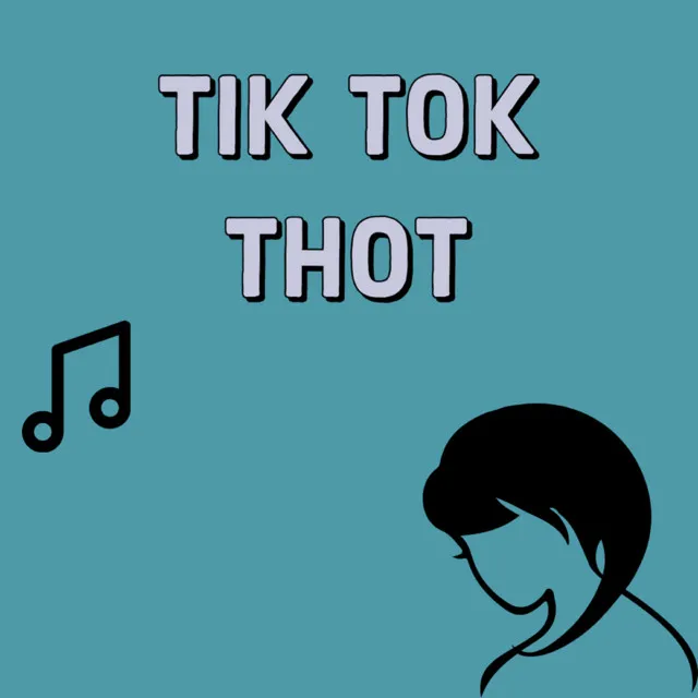 TIK TOK THOT