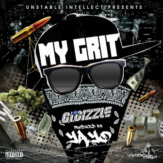 My Grit by G.I. Gizzle