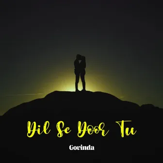 Dil Se Door Tu by Govinda