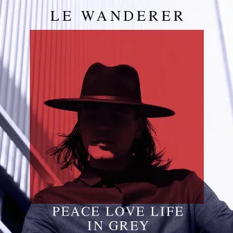 Peace Love Life in Grey by Le Wanderer