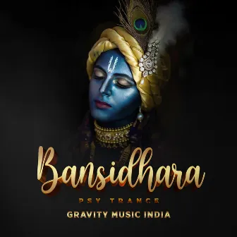 Bansidhara (Psy Trance) by Gravity Music India