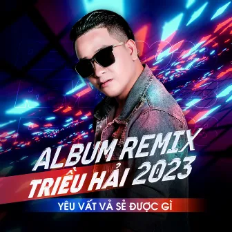 Album Remix 2023 by Triều Hải