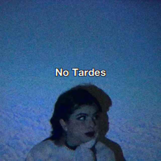 No Tardes