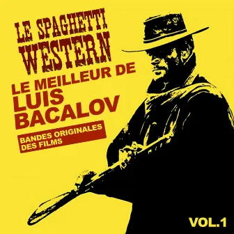 Le Western Spaghetti: Le Meilleur de Luis Bacalov - Vol. 1 (Bandes Originales Des Films) by Luis Bacalov