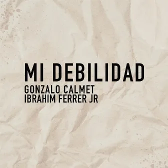 Mi Debilidad by Gonzalo Calmet