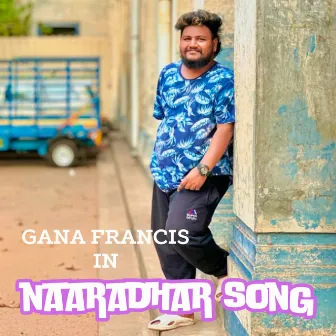 Naaradhar Song by Gana Francis