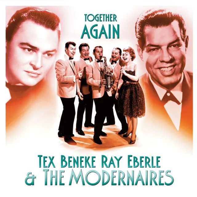 Tex Beneke, Ray Eberle & The Modernaires: Together Again