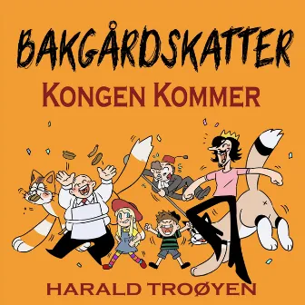 Bakgårdskatter: Kongen Kommer by Harald Troøyen