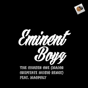 The Chosen Ones (Major Crepitate Musiq Remix) by Eminent Boyz