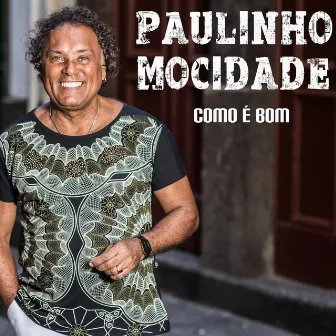 Como É Bom by Paulinho Mocidade