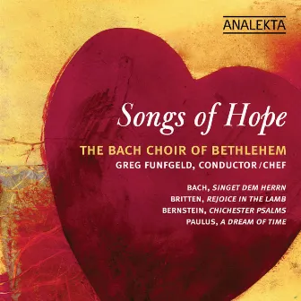 Songs of Hope by The Bach Choir Of Bethlehem