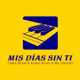 Mis Días Sin Ti by Ciber Blind