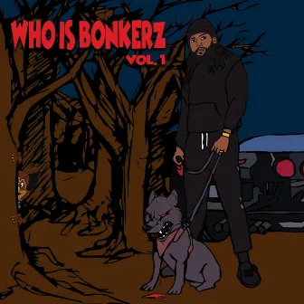 Who Is Bonkerz, Vol. 1 by Bonkerz