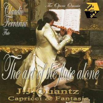 Johann Joachim Quantz: Capricci & Fantasie per il flauto traverso senza Basso - The Opera Omnia - The art of the flute alone by Johann Joachim Quantz