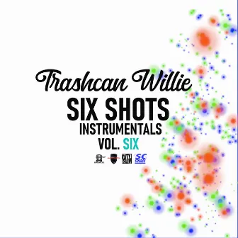 Six Shots Instrumentals, Vol. Six by TrashcanWillie