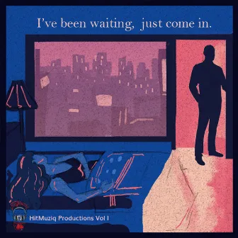 We have been waiting, just come in. Vol I by HitMuziq Productions Artist