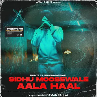 Sidhu Moosewala Aala Haal by Aman Dahiya