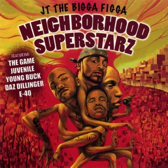 Neighborhood Superstarz by JT The Bigga Figga