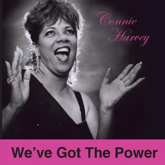 We've Got the Power by Connie Harvey