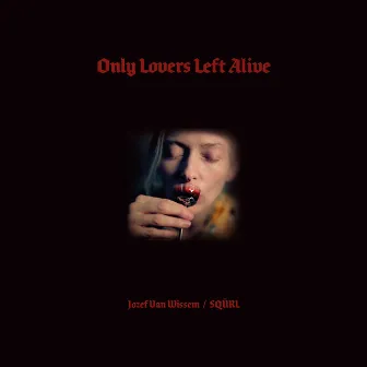 Only Lovers Left Alive (Original Motion Picture Soundtrack) by Jozef Van Wissem