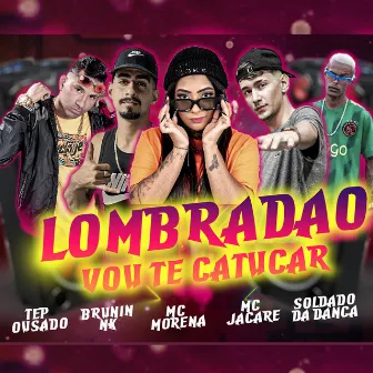 Lombradao Vou Te Catucar by Tep Ousado