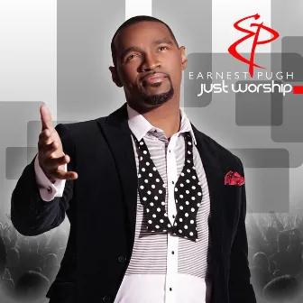 Just Worship by Earnest Pugh