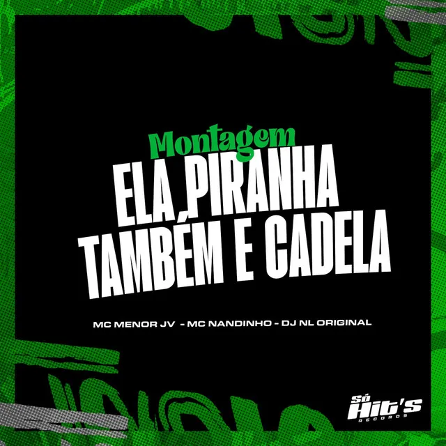 Montagem Ela Piranha Também É Cadela (feat. Mc Nandinho)