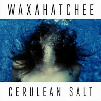 Cerulean Salt by Waxahatchee