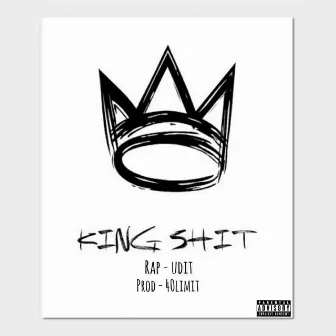 King Shit by UDIT