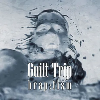 Brap: Tism by Guilt Trip