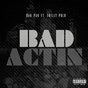 Bad Actin by Bak Pak