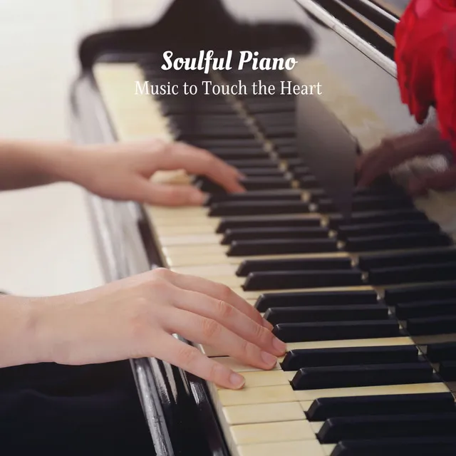 Soulful Piano: Music to Touch the Heart