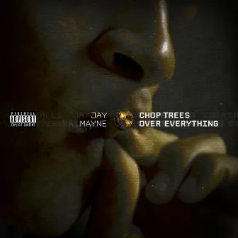 Chop Trees Over Everything by Jay Mayne