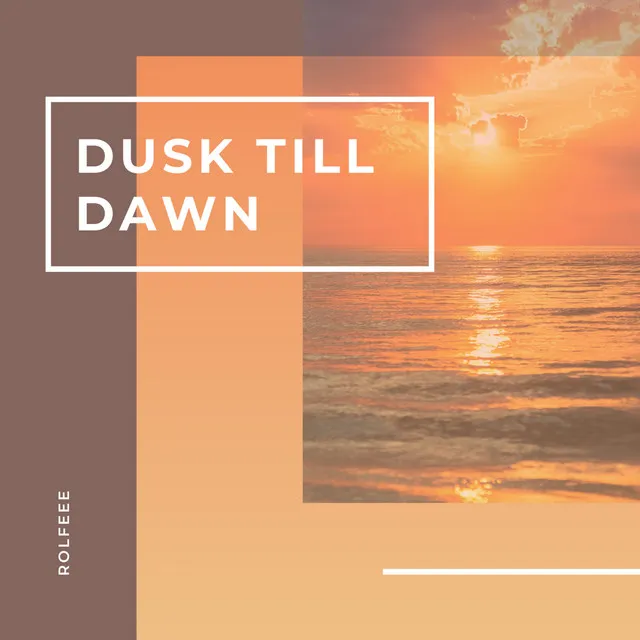 Dusk Till Dawn