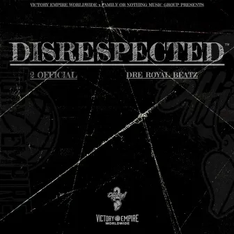 DISRESPECTED by Dre Royal Beatz