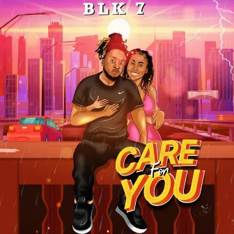 Care For You by BLK 7