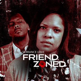 FRIEND ZONED by Terrance Love