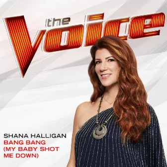 Bang Bang (My Baby Shot Me Down) [The Voice Performance] by Shana Halligan