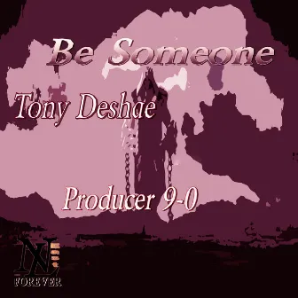 Be Someone by Tony Deshae